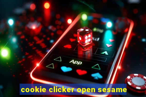 cookie clicker open sesame